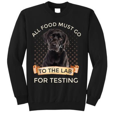 Labrador Gifts All Food Must Go To The Lab For Testing TShirt Sweatshirt