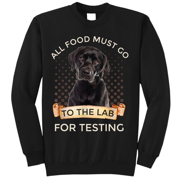 Labrador Gifts All Food Must Go To The Lab For Testing TShirt Sweatshirt