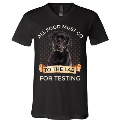 Labrador Gifts All Food Must Go To The Lab For Testing TShirt V-Neck T-Shirt