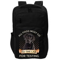 Labrador Gifts All Food Must Go To The Lab For Testing TShirt Impact Tech Backpack