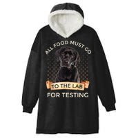 Labrador Gifts All Food Must Go To The Lab For Testing TShirt Hooded Wearable Blanket
