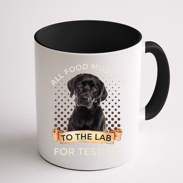 Labrador Gifts All Food Must Go To The Lab For Testing TShirt Mug