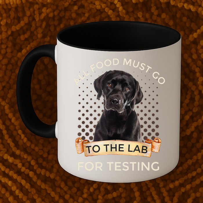 Labrador Gifts All Food Must Go To The Lab For Testing TShirt Mug
