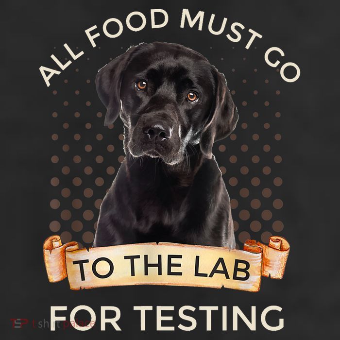 Labrador Gifts All Food Must Go To The Lab For Testing TShirt Beanie