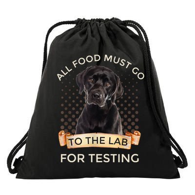 Labrador Gifts All Food Must Go To The Lab For Testing TShirt Drawstring Bag