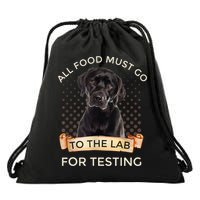 Labrador Gifts All Food Must Go To The Lab For Testing TShirt Drawstring Bag