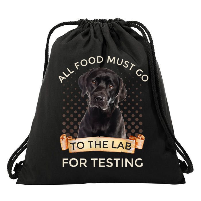 Labrador Gifts All Food Must Go To The Lab For Testing TShirt Drawstring Bag