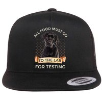 Labrador Gifts All Food Must Go To The Lab For Testing TShirt Flat Bill Trucker Hat
