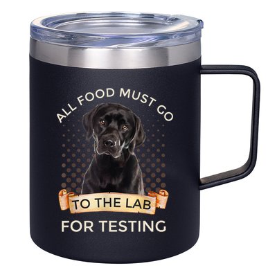 Labrador Gifts All Food Must Go To The Lab For Testing TShirt 12oz Stainless Steel Coffee Mug