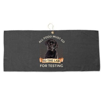 Labrador Gifts All Food Must Go To The Lab For Testing TShirt Large Microfiber Waffle Golf Towel