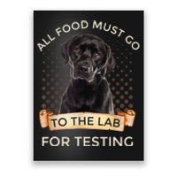 Labrador Gifts All Food Must Go To The Lab For Testing TShirt Poster