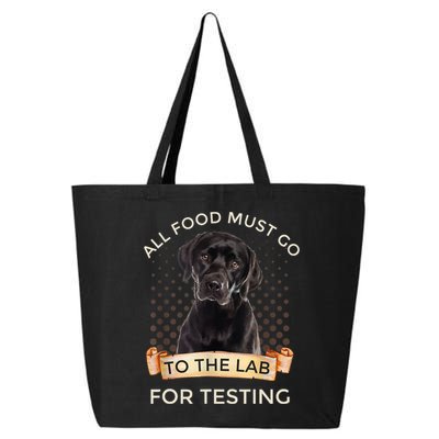 Labrador Gifts All Food Must Go To The Lab For Testing TShirt 25L Jumbo Tote