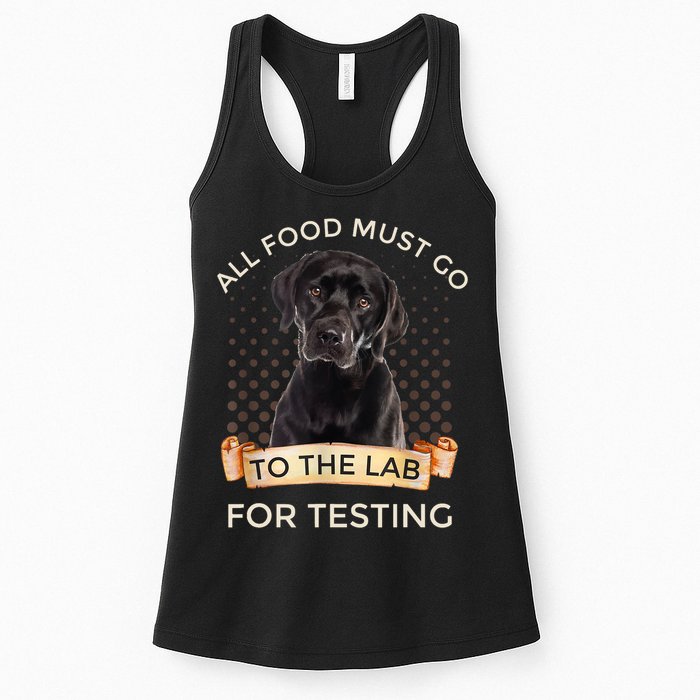 Labrador Gifts All Food Must Go To The Lab For Testing TShirt Womens Tank Top