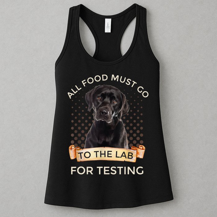 Labrador Gifts All Food Must Go To The Lab For Testing TShirt Womens Tank Top