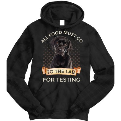 Labrador Gifts All Food Must Go To The Lab For Testing TShirt Tie Dye Hoodie