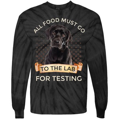 Labrador Gifts All Food Must Go To The Lab For Testing TShirt Tie-Dye Long Sleeve Shirt