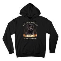 Labrador Gifts All Food Must Go To The Lab For Testing TShirt Tall Hoodie