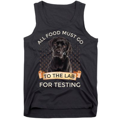 Labrador Gifts All Food Must Go To The Lab For Testing TShirt Tank Top
