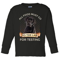 Labrador Gifts All Food Must Go To The Lab For Testing TShirt Toddler Long Sleeve Shirt