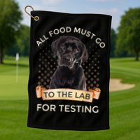 Labrador Gifts All Food Must Go To The Lab For Testing TShirt Golf Towel
