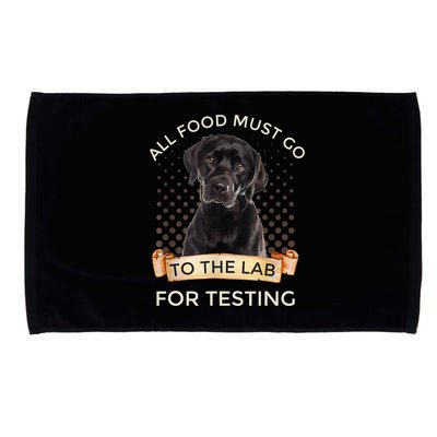 Labrador Gifts All Food Must Go To The Lab For Testing TShirt Microfiber Hand Towel