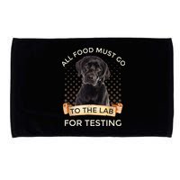 Labrador Gifts All Food Must Go To The Lab For Testing TShirt Microfiber Hand Towel