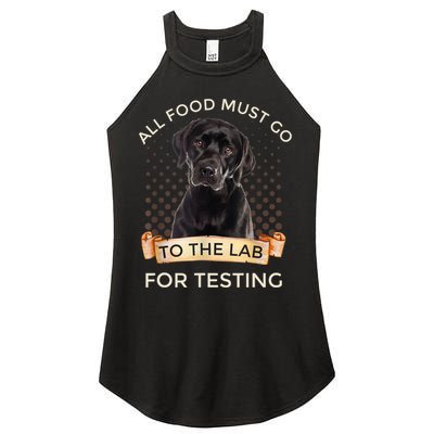 Labrador Gifts All Food Must Go To The Lab For Testing TShirt Women's Perfect Tri Rocker Tank