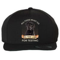 Labrador Gifts All Food Must Go To The Lab For Testing TShirt Wool Snapback Cap
