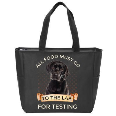 Labrador Gifts All Food Must Go To The Lab For Testing TShirt Zip Tote Bag