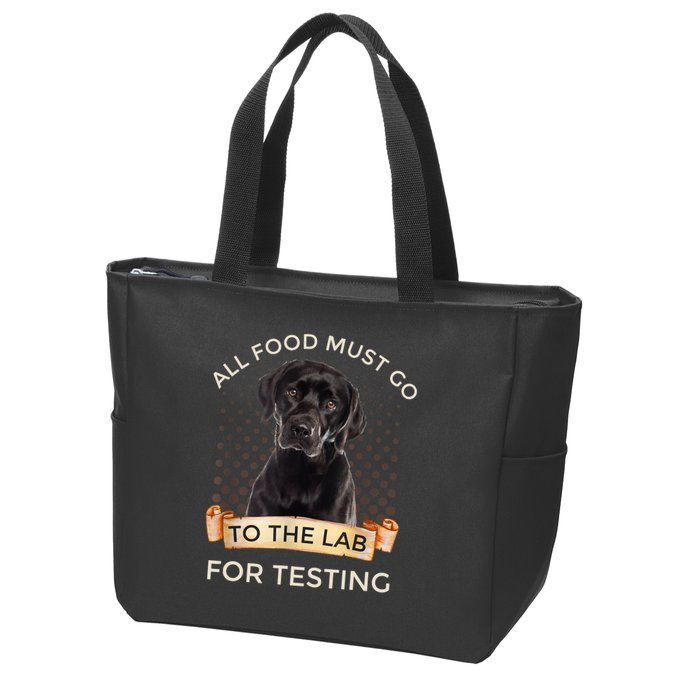 Labrador Gifts All Food Must Go To The Lab For Testing TShirt Zip Tote Bag
