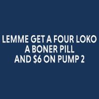 Lemme Get A Four Loko A Boner Pill And $6 On Pump 2 Drawstring Bag