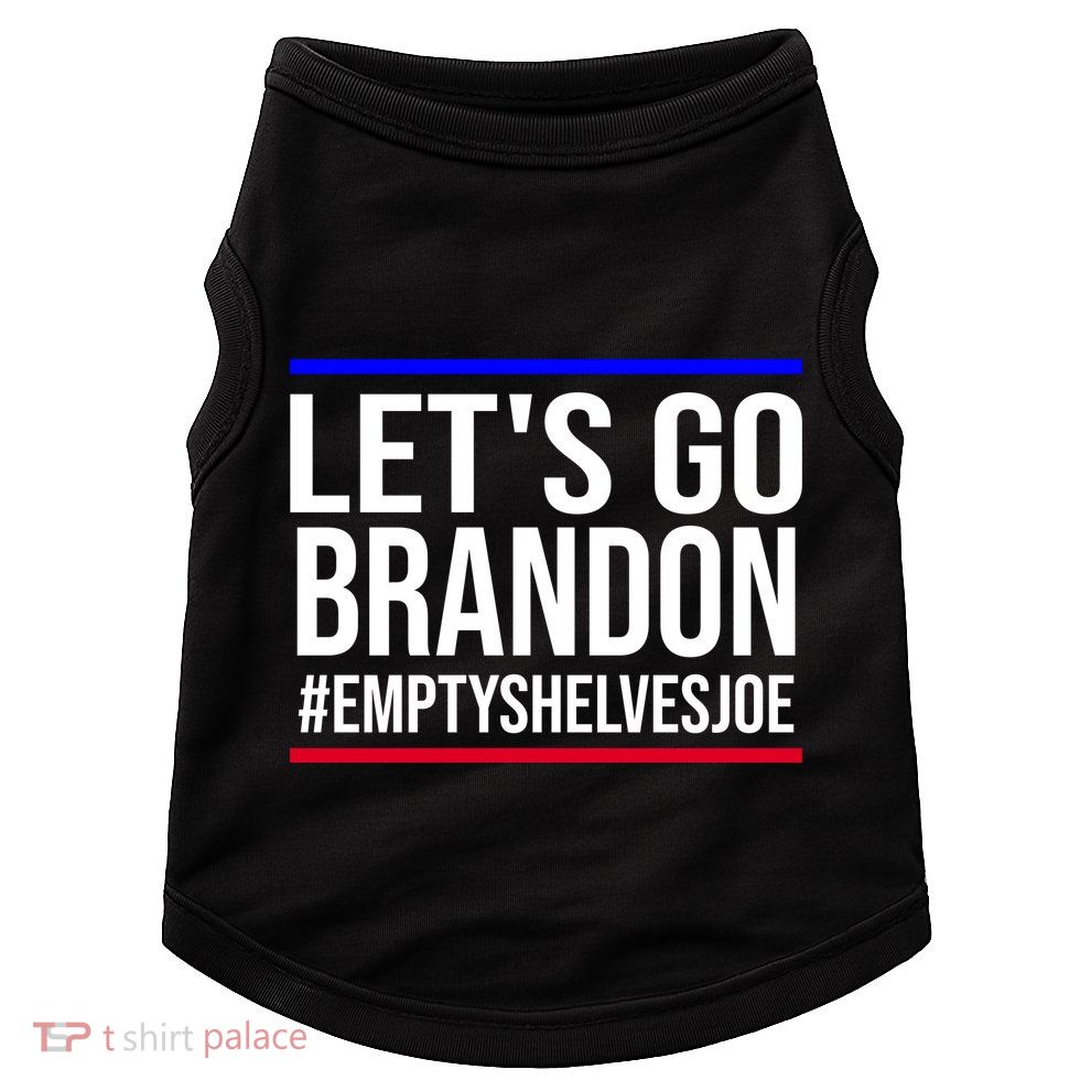 Let's Go Brandon #EmptyShelvesJoe Doggie Tank
