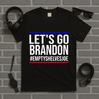 Let's Go Brandon #EmptyShelvesJoe T-Shirt