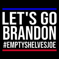 Let's Go Brandon #EmptyShelvesJoe T-Shirt