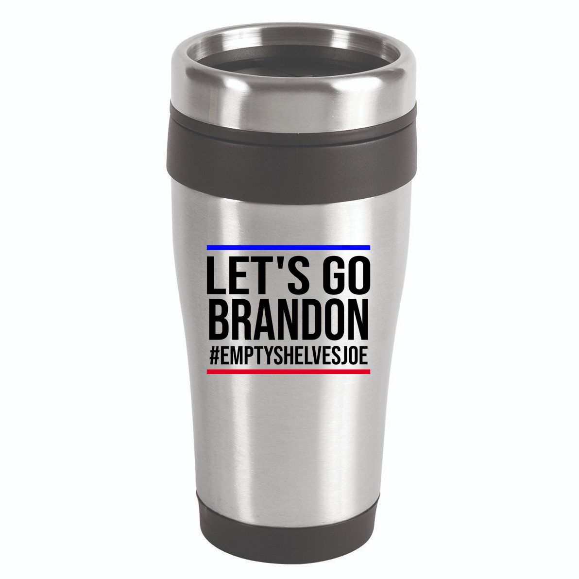 Let's Go Brandon #EmptyShelvesJoe 16oz Travel Tumbler