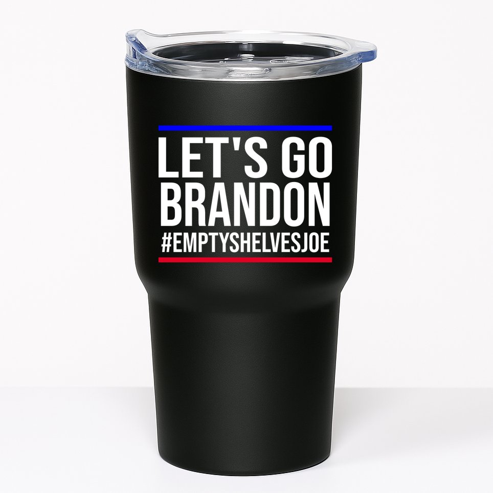 Let's Go Brandon #EmptyShelvesJoe Tumbler