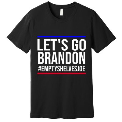 Let's Go Brandon #EmptyShelvesJoe Premium T-Shirt