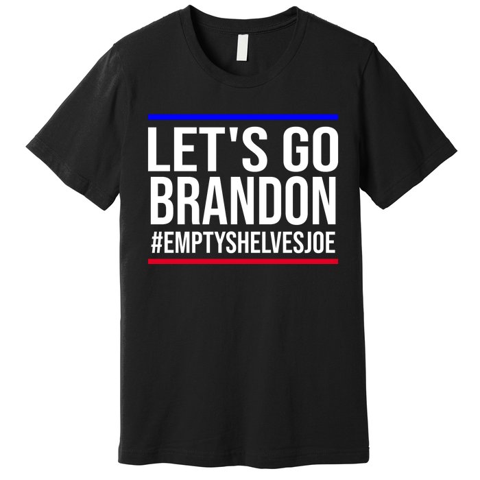 Let's Go Brandon #EmptyShelvesJoe Premium T-Shirt