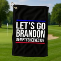 Let's Go Brandon #EmptyShelvesJoe Golf Towel