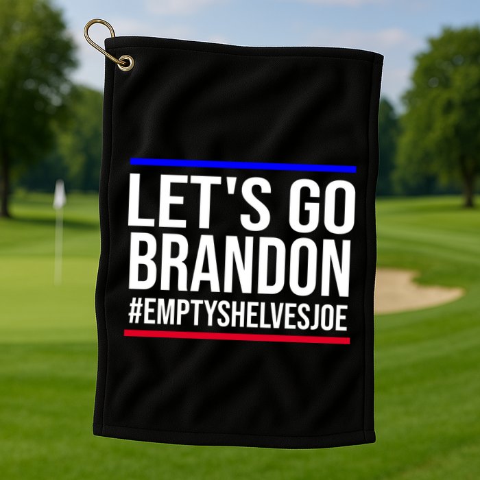 Let's Go Brandon #EmptyShelvesJoe Golf Towel