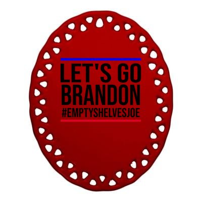 Let's Go Brandon #EmptyShelvesJoe Ceramic Oval Ornament