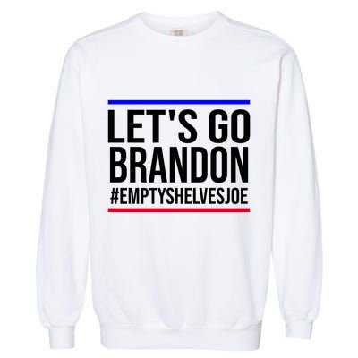 Let's Go Brandon #EmptyShelvesJoe Garment-Dyed Sweatshirt