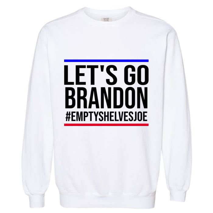 Let's Go Brandon #EmptyShelvesJoe Garment-Dyed Sweatshirt