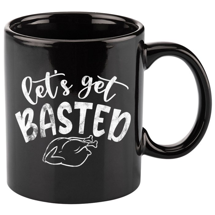 Let's Get Basted Funny Thanksgiving Turkey 11oz C Handle Ceramic Mug
