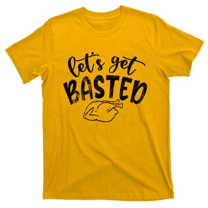 Let's Get Basted Funny Thanksgiving Turkey T-Shirt