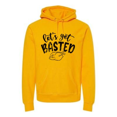 Let's Get Basted Funny Thanksgiving Turkey Premium Hoodie