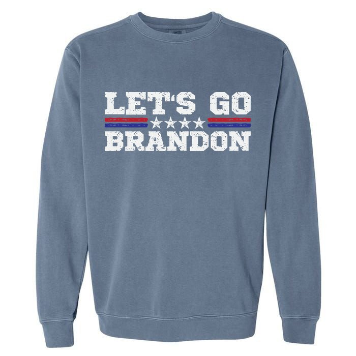 Let's Go Brandon Lets Go Brandon Lets Go Brandon Let's Go Brandon Garment-Dyed Sweatshirt