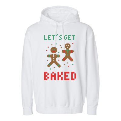 Let's Get Baked Gingerbread Cookie Funny Christmas Garment-Dyed Fleece Hoodie