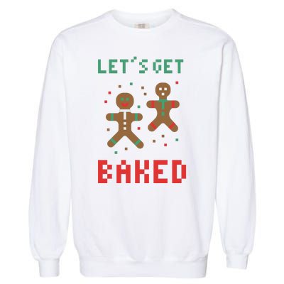 Let's Get Baked Gingerbread Cookie Funny Christmas Garment-Dyed Sweatshirt