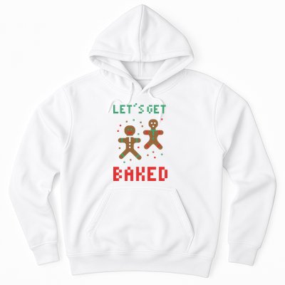 Let's Get Baked Gingerbread Cookie Funny Christmas Hoodie